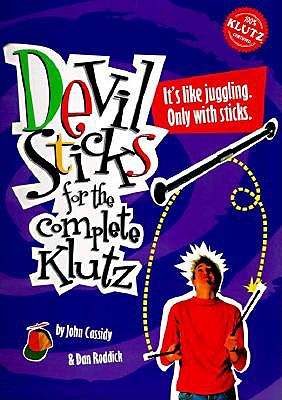 Devil Sticks for the Complete Klutz - Cassidy, John, and Klutz Press