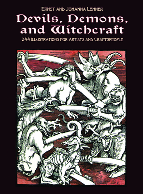 Devils, Demons, and Witchcraft: 244 Illustrations for Artists and Craftspeople - Lehner, Ernst And Johanna