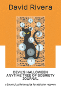 Devil's Halloween Anytime Tree of Sobriety Journal: a Satanic/Luciferian guide for addiction recovery