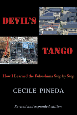 Devil's Tango: How I Learned the Fukushima Step by Step - Pineda, Cecile