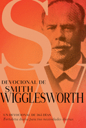 Devocional de Smith Wigglesworth: Un Devocional de 365 D?as (Spanish Language Edition, Smith Wigglesworth Devotional (Spanish))