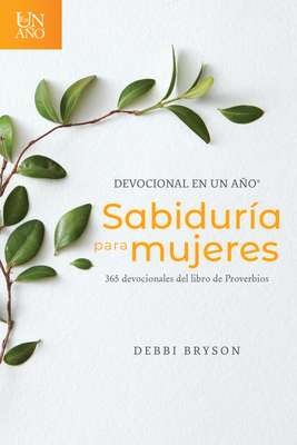 Devocional En Un Ao -- Sabidur?a Para Mujeres: 365 Devocionales del Libro de Proverbios - Bryson, Debbi