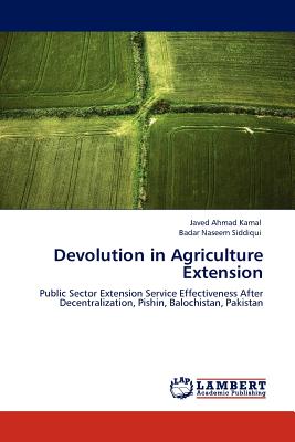 Devolution in Agriculture Extension - Kamal, Javed Ahmad, and Siddiqui, Badar Naseem, Dr.