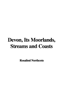 Devon, Its Moorlands, Streams and Coasts