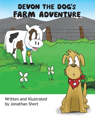 Devon the Dog's Farm Adventure: Devon the dogs exciting farm experience - Short, Jonathan C