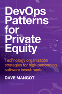 DevOps Patterns for Private Equity: Technology organization strategies for high performing software investments