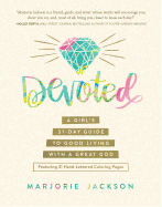 Devoted: A Girl's 31-Day Guide to Good Living with a Great God