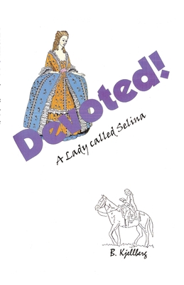 Devoted! A Lady called Selina - Chellberg, William (Text by)