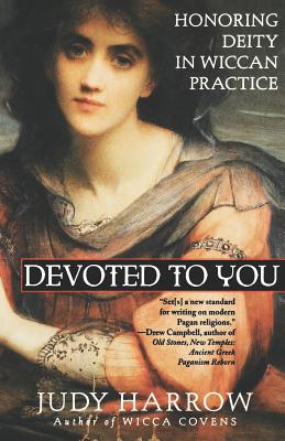 Devoted to You: Honoring Deity in Wiccan Practice - Harrow, Judy