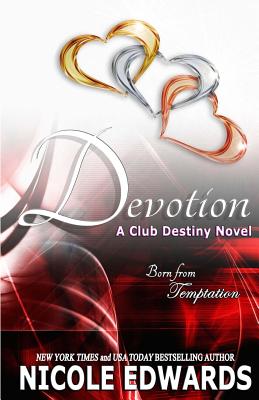 Devotion: A Club Destiny Novel - Edwards, Nicole