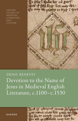 Devotion to the Name of Jesus in Medieval English Literature, c. 1100 - c. 1530 - Renevey, Denis