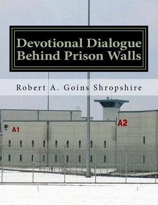 Devotional Dialogue: Behind Prison Walls - Goins Shropshire, Robert a