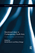 Devotional Islam in Contemporary South Asia: Shrines, Journeys and Wanderers