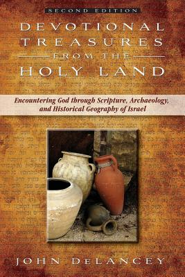 Devotional Treasures from the Holy Land (Second Edition) - Delancey, John