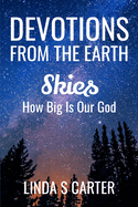 Devotions From The Earth - Skies: How Big is Our God