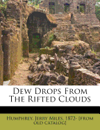 Dew Drops from the Rifted Clouds
