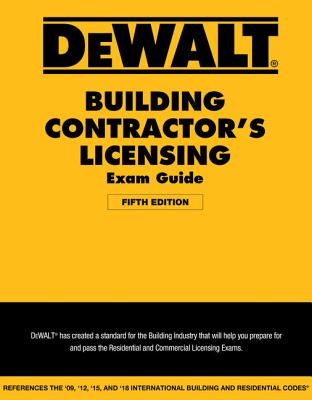 Dewalt Building Contractor's Licensing Exam Guide: Based on the 2018 IRC & IBC - Prince, Christopher