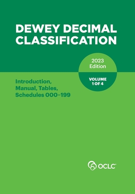 Dewey Decimal Classification, 2023 (Introduction, Manual, Tables, Schedules 000-199) (Volume 1 of 4) - Kyrios, Alex (Editor)