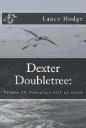 Dexter Doubletree: Someplace with an Ocean