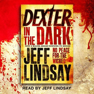 Dexter In The Dark: The GRIPPING thriller that's inspired the new Showtime series DEXTER: ORIGINAL SIN (Book Three)