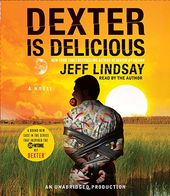 Dexter Is Delicious - Lindsay, Jeff (Read by)