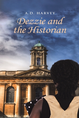 Dezzie and the Historian - Harvey, A.D.