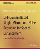 Dft-Domain Based Single-Microphone Noise Reduction for Speech Enhancement