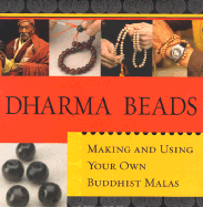 Dharma Beads: Making and Using Your Own Buddhist Malas - Arettam, Joanna
