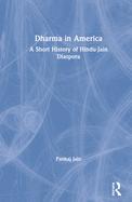 Dharma in America: A Short History of Hindu-Jain Diaspora