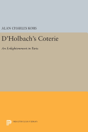 D'holbach's Coterie: An Enlightenment in Paris