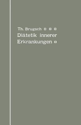 Ditetik innerer Erkrankungen: zum praktischen Gebrauche fr rzte und Studierende - Brugsch, Theodor