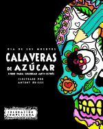 Dia de los Muertos - Calaveras de Azca: Libro Para Colorear Anti-estr?s