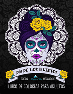 Dia De Los Muertos Libro De Colorear Para Adultos: Edicin medianoche: Calaveras de azcar