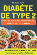 Diabte de type 2 pour les nouveaux diagnostiqus - Thrapie nutritionnelle: Recettes et Plans de Repas IG Bas; guide complet pour une alimentation saine