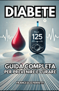 Diabete: Guida Completa per Prevenire e Curare