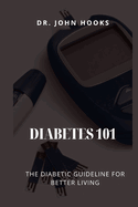 Diabetes 101: The Diabetic Guideline for Better Living