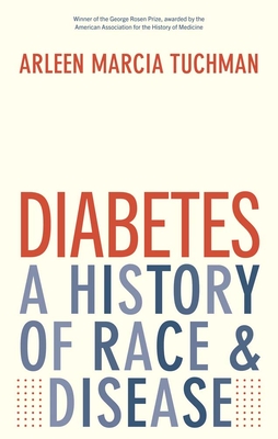 Diabetes: A History of Race and Disease - Tuchman, Arleen Marcia