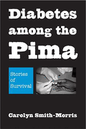Diabetes among the Pima: Stories of Survival
