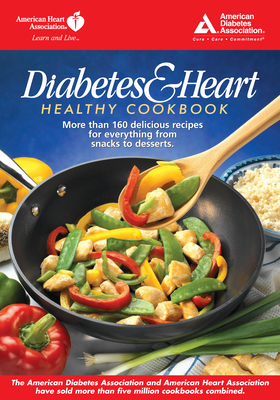 Diabetes and Heart Healthy Cookbook - American Diabetes Association, and American Heart Association