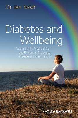 Diabetes and Wellbeing: Managing the Psychological and Emotional Challenges of Diabetes Types 1 and 2 - Nash, Jen