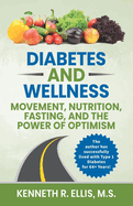 Diabetes and Wellness: Movement, Nutrition, Fasting, and The Power of Optimism