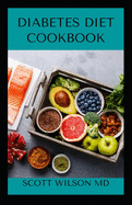 Diabetes Diet Cookbook: An Effective Meal Plan For Newly Diagnosed Diabetes And Reversing Diabetes