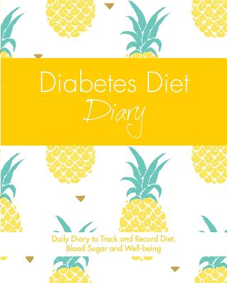 Diabetes Diet Diary: Daily Diary to Track and Record Diet, Blood Sugar and Well-being - Start Guides, Quick