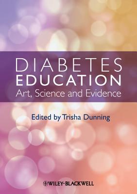 Diabetes Education: Art, Science and Evidence - Dunning, Trisha (Editor)