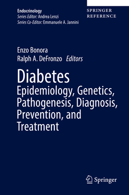 Diabetes Epidemiology, Genetics, Pathogenesis, Diagnosis, Prevention, and Treatment - Bonora, Enzo (Editor), and DeFronzo, Ralph A. (Editor)