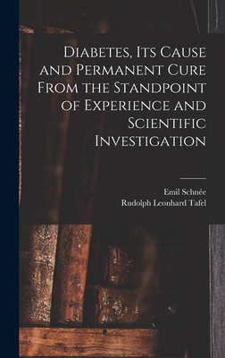 Diabetes, Its Cause and Permanent Cure From the Standpoint of Experience and Scientific Investigation - Schne, Emil, and Tafel, Rudolph Leonhard 1831-1893 (Creator)