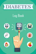 Diabetes Log Book: Blood Glucose Log Book, Daily Record Book For Tracking Glucose Blood Sugar Level, Diabetic Health Journal, Medical Diary, Organizer and Logbook