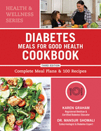 Diabetes Meals for Good Health Cookbook: Complete Meal Plans and 100 Recipes