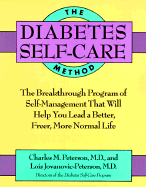 Diabetes Self-Care Method: The Breakthrough Program of Self-Management That Will Help You... - Peterson, Charles M, M.D., and Jovanovic-Peterson, Lois, M.D.