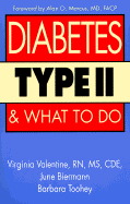 Diabetes Type II and What to Do - Valentine, Virginia, R.N., and Toohey, Barbara, and Biermann, June